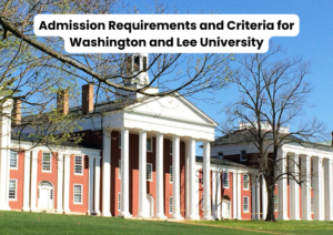 Admission Requirements and Criteria for Washington and Lee University
