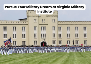 Pursue Your Military Dream at Virginia Military Institute