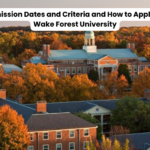 Admission Dates and Criteria and How to Apply for Wake Forest University