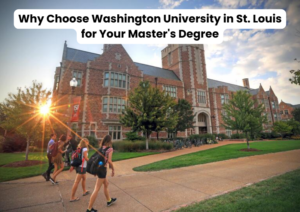 Why Choose Washington University in St. Louis for Your Master's Degree